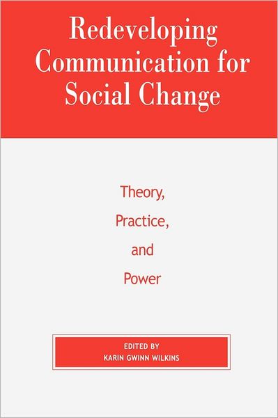 Cover for Karin G Wilkins · Redeveloping Communication for Social Change: Theory, Practice, and Power - Critical Media Studies: Institutions, Politics, and Culture (Paperback Book) (2000)