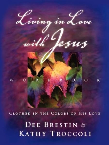 Cover for Dee Brestin · Living in Love with Jesus Workbook: Clothed in the Colors of His Love (Paperback Book) (2003)