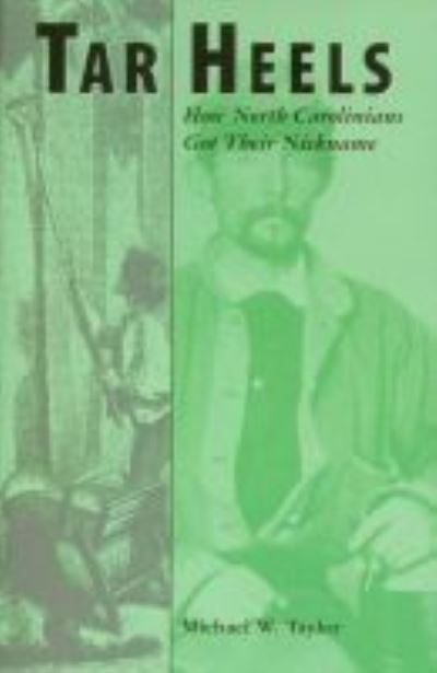 Cover for Michael W. Taylor · Tar Heels: How North Carolinians Got Their Nickname (Paperback Book) (2000)