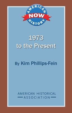 Cover for Kim Phillips-Fein · 1973 to the present (Book) (2012)