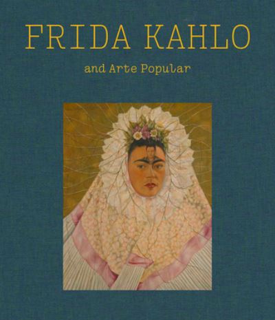 Cover for MFA Publications · Frida Kahlo and Arte Popular (Innbunden bok) (2022)