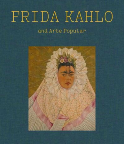 Cover for MFA Publications · Frida Kahlo and Arte Popular (Hardcover bog) (2022)