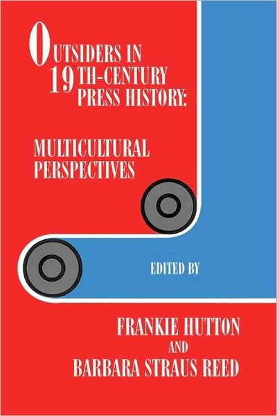 Cover for Frankie Hutton · Outsiders in 19th-century Press History: Multicultural Perspectives (Paperback Book) (1995)