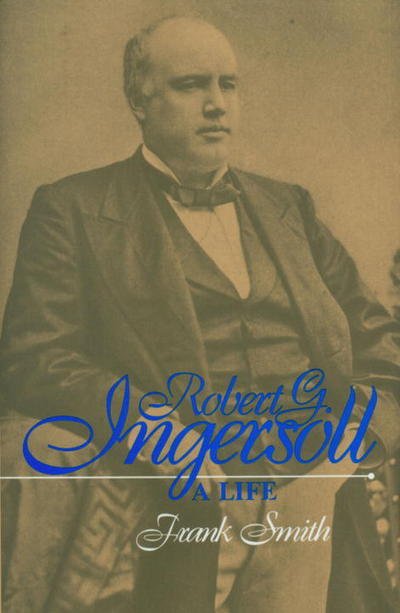 Cover for Frank Smith · Robert G. Ingersoll (Hardcover Book) (1991)