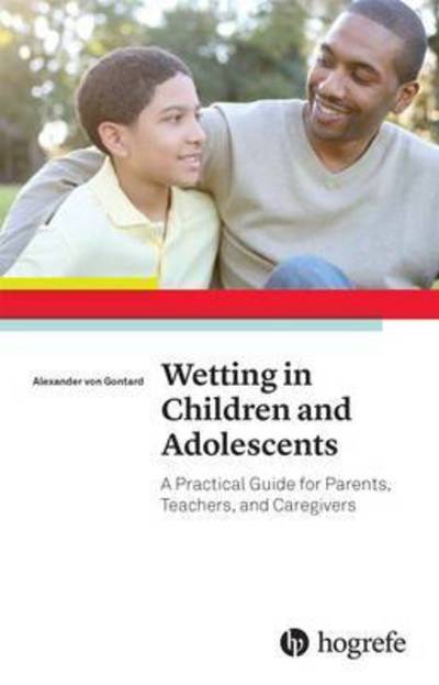 Cover for Alexander Von Gontard · Wetting in Children and Adolescents: A Practical Guide for Parents, Teachers, and Caregivers (Taschenbuch) (2016)