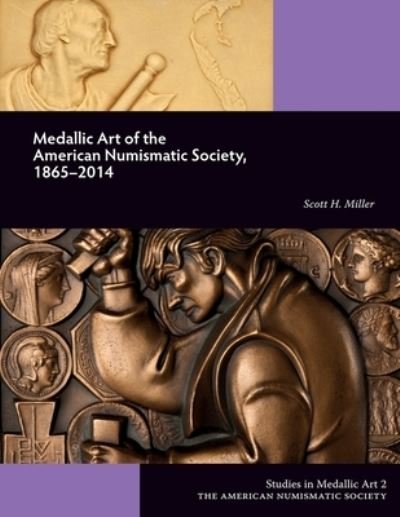 Cover for Scott Miller · Medallic Art of the American Numismatic Society, 1865-2014 (Paperback Book) (2022)