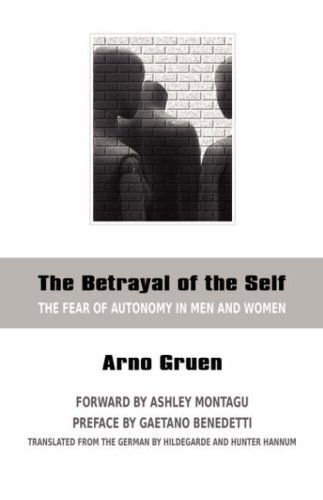 Cover for Arno Gruen · The Betrayal of the Self: The Fear of Autonomy in Men and Women (Paperback Book) (2007)