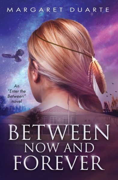 Cover for Margaret Mary Duarte · Between Now and Forever - Enter the Between (Paperback Book) (2020)