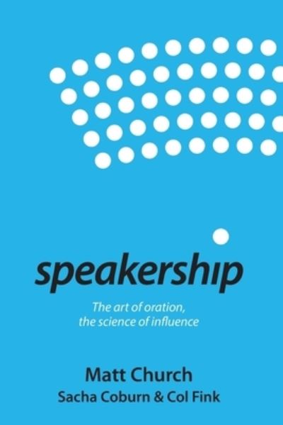 Cover for Matt Church · Speakership: The art of oration, the science of influence (Taschenbuch) (2022)