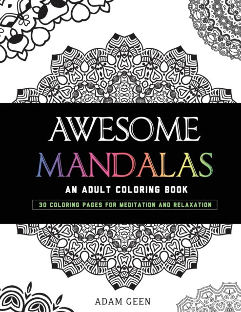 Awesome Mandalas - Adam Geen - Livros - EnemyOne - 9780991736881 - 18 de setembro de 2018