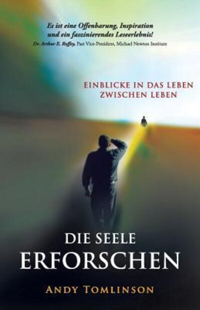 Cover for Andy Tomlinson · Die seele erforschen - Erkenntnisse aus studien vom leben zwischen leben (Paperback Book) (2016)