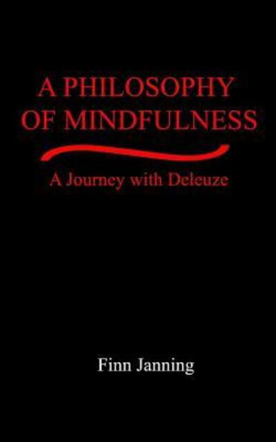 A Philosophy of Mindfulness - Finn Janning - Böcker - No Frills Buffalo - 9780998401881 - 28 april 2017