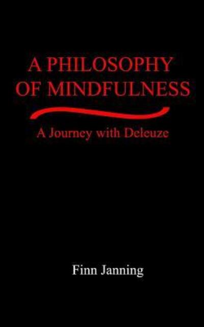 A Philosophy of Mindfulness - Finn Janning - Livros - No Frills Buffalo - 9780998401881 - 28 de abril de 2017