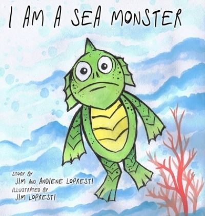 Cover for Andiene Lopresti · I Am a Sea Monster (Book) (2021)