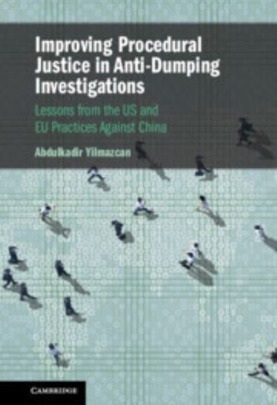 Cover for Yilmazcan, Abdulkadir (The University of Hong Kong) · Improving Procedural Justice in Anti-Dumping Investigations: Lessons from the US and EU Practices Against China (Hardcover bog) (2024)