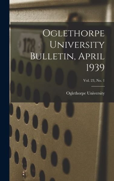 Cover for Oglethorpe University · Oglethorpe University Bulletin, April 1939; Vol. 23, No. 1 (Innbunden bok) (2021)