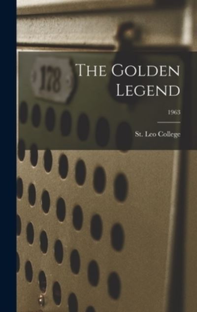 Cover for St Leo College · The Golden Legend; 1963 (Hardcover Book) (2021)