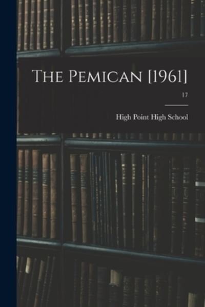 The Pemican [1961]; 17 - N High Point High School (High Point - Books - Hassell Street Press - 9781014300881 - September 9, 2021
