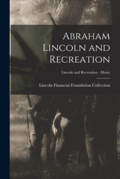 Cover for Lincoln Financial Foundation Collection · Abraham Lincoln and Recreation; Lincoln and Recreation - Music (Paperback Book) (2021)