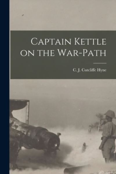 Cover for C J Cutcliffe (Charles John C Hyne · Captain Kettle on the War-path [microform] (Paperback Book) (2021)