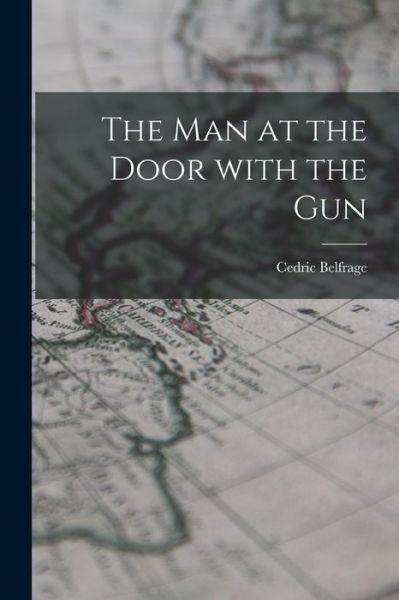 Cover for Cedric 1904- Belfrage · The Man at the Door With the Gun (Paperback Book) (2021)