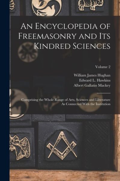 Cover for Albert Gallatin Mackey · Encyclopedia of Freemasonry and Its Kindred Sciences (Buch) (2022)