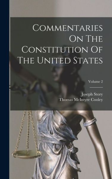 Commentaries on the Constitution of the United States; Volume 2 - Joseph Story - Books - Creative Media Partners, LLC - 9781016364881 - October 27, 2022