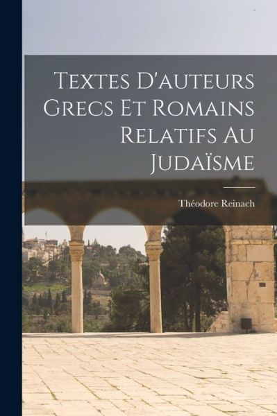 Cover for Théodore Reinach · Textes d'auteurs Grecs et Romains Relatifs Au Judaïsme (Buch) (2022)