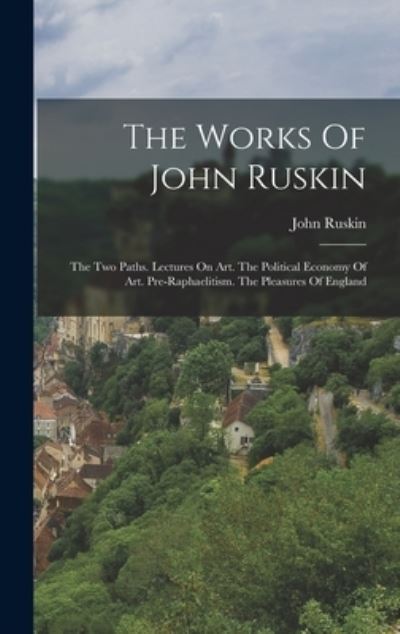 Cover for John Ruskin · Works of John Ruskin (Bok) (2022)