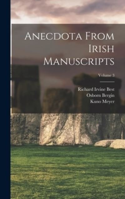 Cover for Kuno Meyer · Anecdota From Irish Manuscripts; Volume 3 (Hardcover Book) (2022)