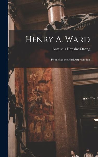 Cover for Augustus Hopkins Strong · Henry A. Ward (Book) (2022)