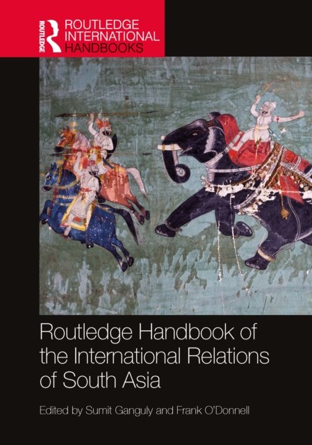Cover for Sumit Ganguly · Routledge Handbook of the International Relations of South Asia (Inbunden Bok) (2022)