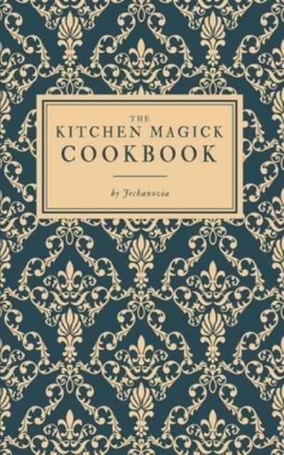 Cover for Jechanovia · The Kitchen Magick Cookbook (Pocketbok) (2024)