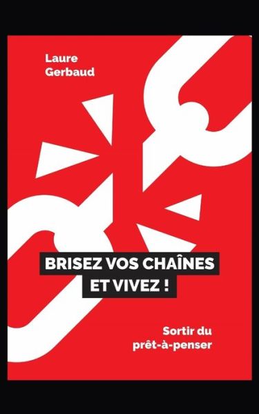 Cover for Laure Gerbaud · Brisez vos chaînes et vivez ! (Paperback Book) (2019)