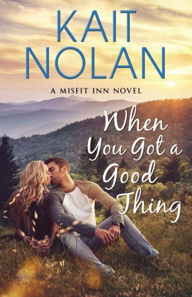 Cover for Kait Nolan · When You Got A Good Thing (Paperback Book) (2017)