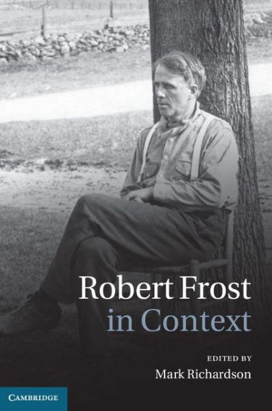 Cover for Mark Richardson · Robert Frost in Context - Literature in Context (Innbunden bok) (2014)