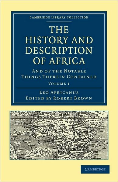 Cover for Leo Africanus · The History and Description of Africa: And of the Notable Things Therein Contained - Cambridge Library Collection - Hakluyt First Series (Paperback Book) (2010)