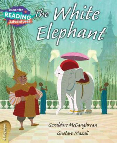 Cover for Geraldine McCaughrean · Cambridge Reading Adventures The White Elephant 4 Voyagers - Cambridge Reading Adventures (Pocketbok) [New edition] (2017)