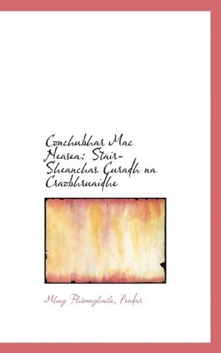 Cover for Mhag Fhionnghaile Peadar · Conchubhar Mac Neasea: Stair-sheanchas Curadh Na Craobhruaidhe (Pocketbok) [Irish edition] (2009)