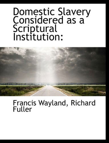 Cover for Richard Fuller · Domestic Slavery Considered As a Scriptural Institution (Paperback Book) (2009)