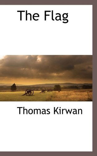 The Flag - Thomas Kirwan - Books - BCR (Bibliographical Center for Research - 9781116312881 - November 4, 2009