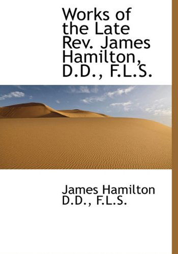 Cover for James Hamilton · Works of the Late Rev. James Hamilton, D.d., F.l.s. (Hardcover Book) (2009)