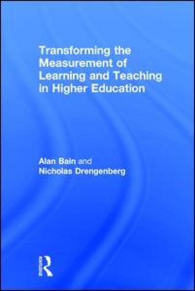 Cover for Bain, Alan (Charles Stuart University, Australia) · Transforming the Measurement of Learning and Teaching in Higher Education (Hardcover Book) (2016)