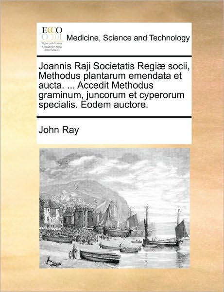 Cover for John Ray · Joannis Raji Societatis Regiae Socii, Methodus Plantarum Emendata et Aucta. ... Accedit Methodus Graminum, Juncorum et Cyperorum Specialis. Eodem Auct (Paperback Book) (2010)