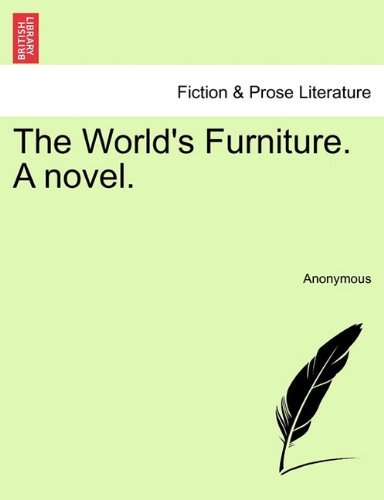 Cover for Anonymous · The World's Furniture. a Novel. Vol. Iii. (Taschenbuch) (2011)
