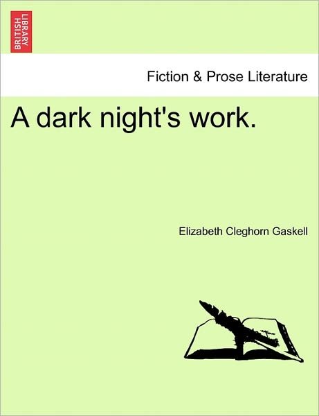 A Dark Night's Work. - Elizabeth Cleghorn Gaskell - Libros - British Library, Historical Print Editio - 9781241205881 - 17 de marzo de 2011