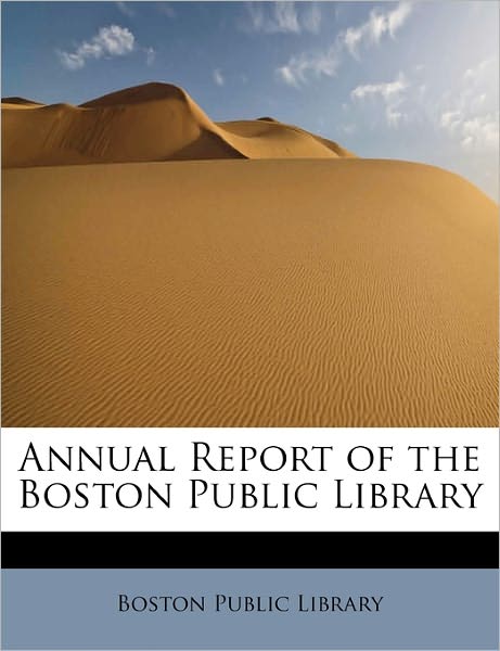 Cover for Boston Public Library · Annual Report of the Boston Public Library (Paperback Book) (2011)