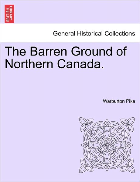 Cover for Warburton Pike · The Barren Ground of Northern Canada. (Paperback Book) (2011)