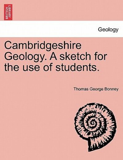 Cover for Thomas George Bonney · Cambridgeshire Geology. a Sketch for the Use of Students. (Paperback Book) (2011)