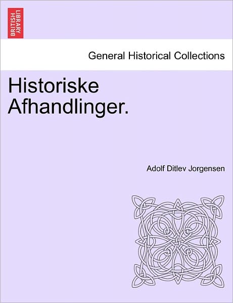 Cover for Adolf Ditlev Jorgensen · Historiske Afhandlinger. (Paperback Book) (2011)